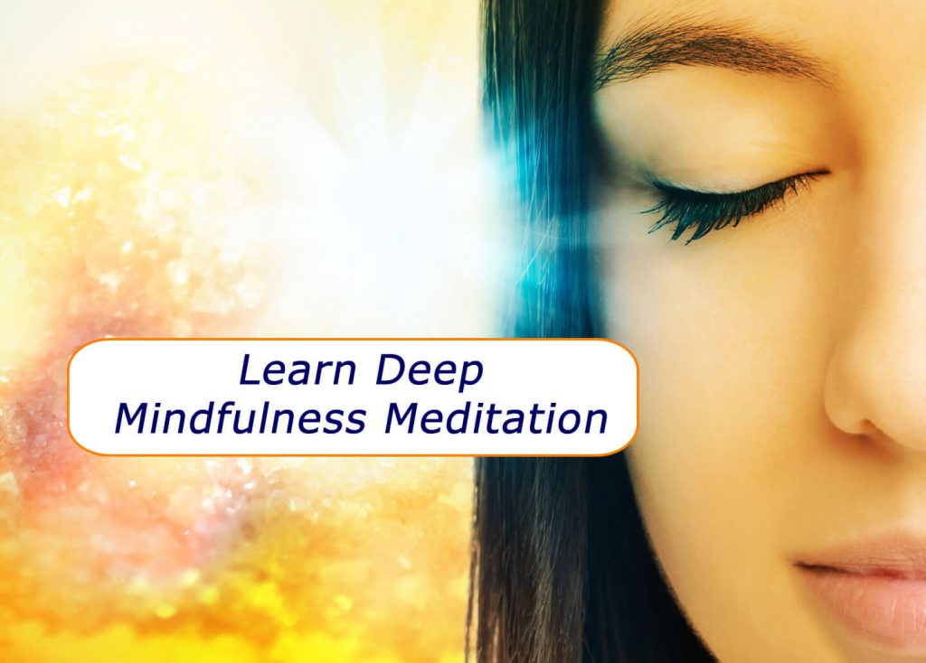 Learn Deep Mindfulness Meditation